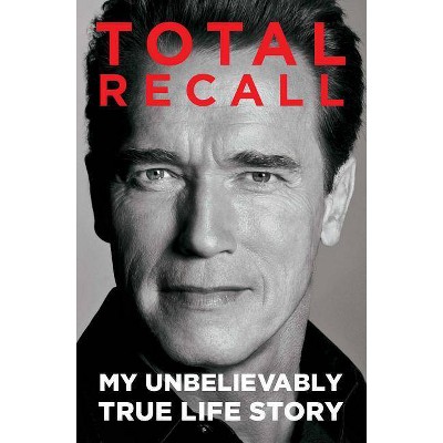 Total Recall - by  Arnold Schwarzenegger (Paperback)