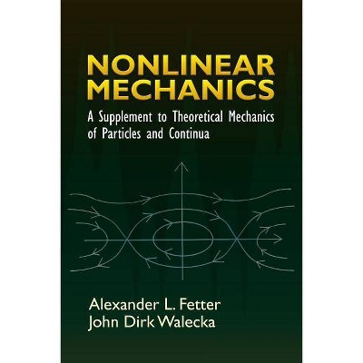 Nonlinear Mechanics - (Dover Books on Physics) by  Alexander L Fetter & John Dirk Walecka (Paperback)