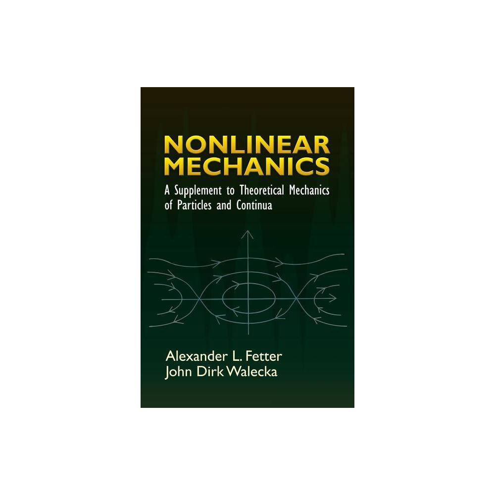 Nonlinear Mechanics - (Dover Books on Physics) by Alexander L Fetter & John Dirk Walecka (Paperback)