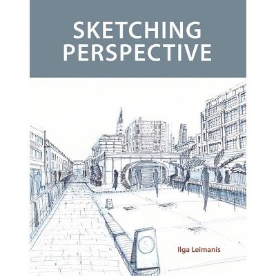 Sketching Perspective - by  Ilga Leimanis (Paperback)