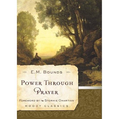 Power Through Prayer - (Moody Classics) by  Edward M Bounds (Paperback)