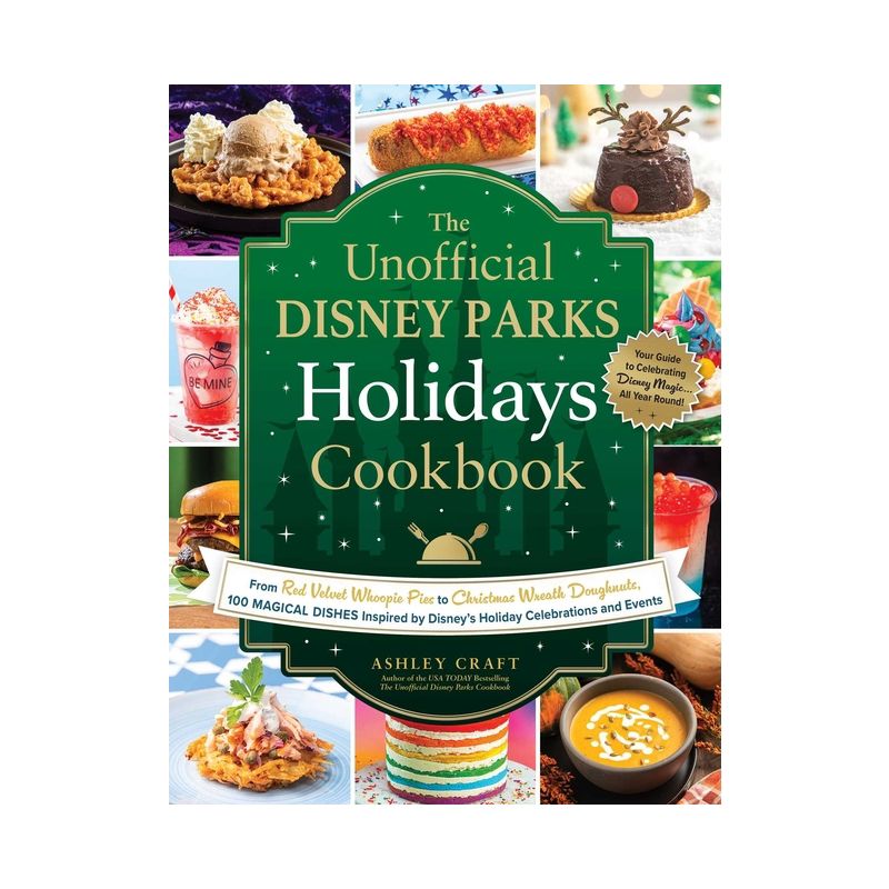 The Unofficial Disney Parks Holidays Cookbook - (Unofficial Cookbook Gift) by  Ashley Craft (Hardcover), 1 of 2
