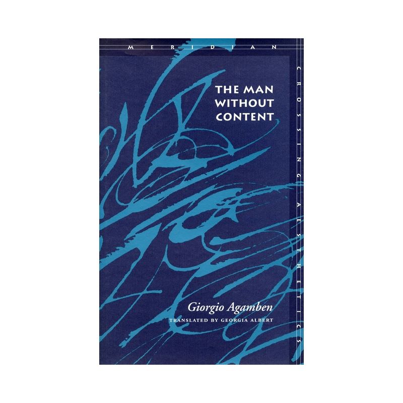 The Man Without Content - (Meridian: Crossing Aesthetics) by  Giorgio Agamben (Paperback), 1 of 2