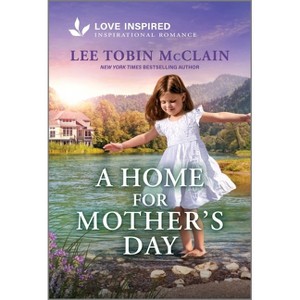 A Home for Mother's Day - (Holiday Haven) by  Lee Tobin McClain (Paperback) - 1 of 1