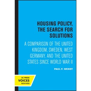 Housing Policy, the Search for Solutions - by  Paul F Wendt (Paperback) - 1 of 1