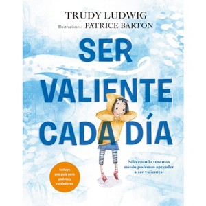 Ser Valiente Cada Día - by  Trudy Ludwig (Hardcover) - 1 of 1