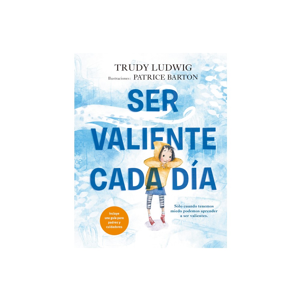 Ser Valiente Cada Da - by Trudy Ludwig (Hardcover)