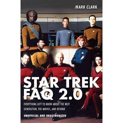 Star Trek FAQ 2.0 (Unofficial and Unauthorized) - by  Mark Clark (Paperback)