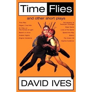 Time Flies and Other Short Plays - by  David Ives (Paperback) - 1 of 1