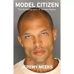 Model Citizen - by  Jeremy Meeks (Hardcover)
