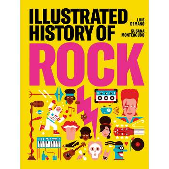 Illustrated History of Rock - by  Susana Monteagudo & Luis Demano (Hardcover)