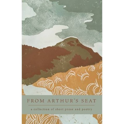 From Arthur's Seat - by  Lena Kraus & Lauren N Thurman (Paperback)