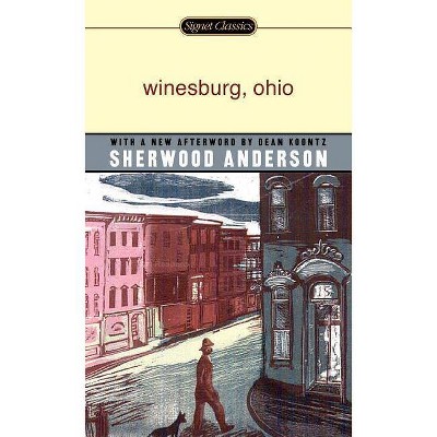 Winesburg, Ohio - (Signet Classics) by  Sherwood Anderson (Paperback)