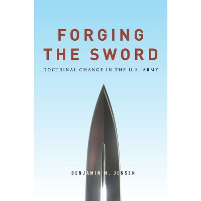 Forging the Sword - by  Benjamin Jensen (Paperback)