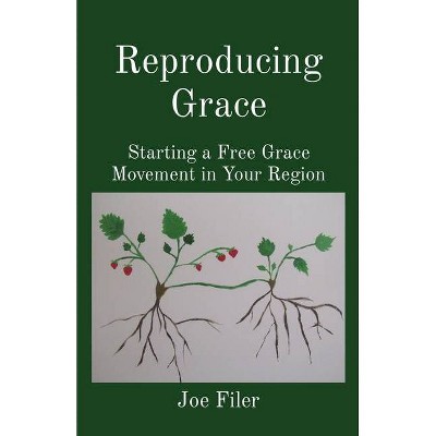 Reproducing Grace - by  Joe Filer (Paperback)