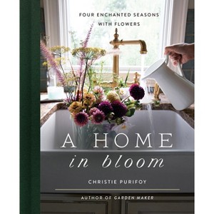 A Home in Bloom - by  Christie Purifoy (Hardcover) - 1 of 1