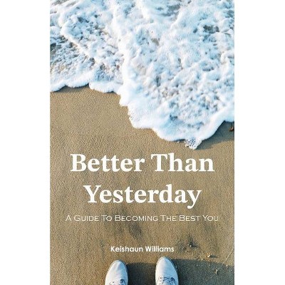 Better Than Yesterday - by  Keishaun Williams (Paperback)