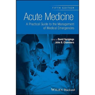 Acute Medicine - 5th Edition by  David C Sprigings & John B Chambers (Paperback)