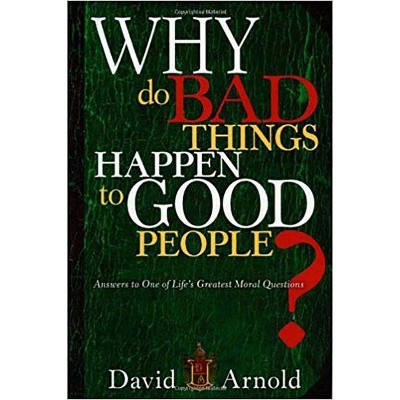 Why Do Bad Things Happen to Good People - by  David Arnold (Paperback)