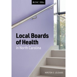 Local Boards of Health in North Carolina - by  Kirsten Leloudis (Paperback) - 1 of 1