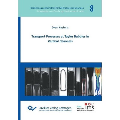 Transport Processes at Taylor Bubbles in Vertical Channels - by  Sven Kastens (Paperback)