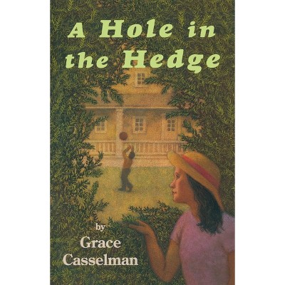 A Hole in the Hedge - by  Grace Casselman (Paperback)