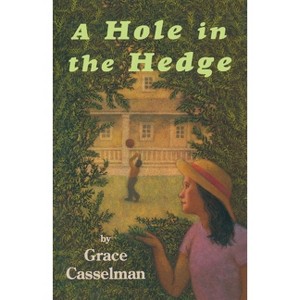 A Hole in the Hedge - by  Grace Casselman (Paperback) - 1 of 1