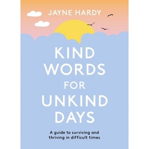 Kind Words for Unkind Days - by  Jayne Hardy (Paperback) - 1 of 1