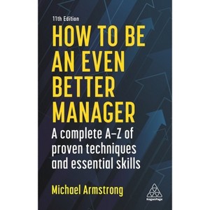 How to Be an Even Better Manager - 11th Edition by Michael Armstrong - 1 of 1
