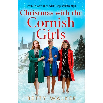 Christmas with the Cornish Girls - (The Cornish Girls) by  Betty Walker (Paperback)