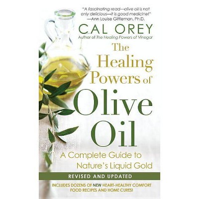 The Healing Powers Of Olive Oil - by  Cal Orey (Paperback)