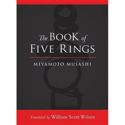 The Book of Five Rings - by  Miyamoto Musashi (Hardcover)