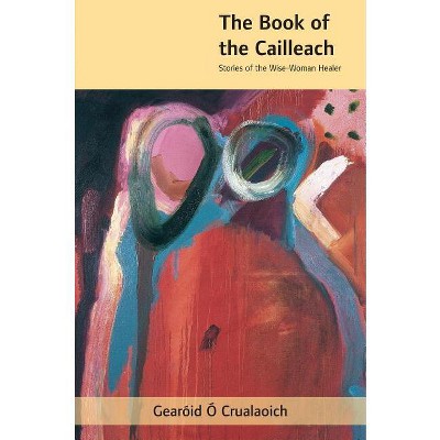 The Book of the Cailleach - by  Gearóid Ó Crualaoich (Paperback)