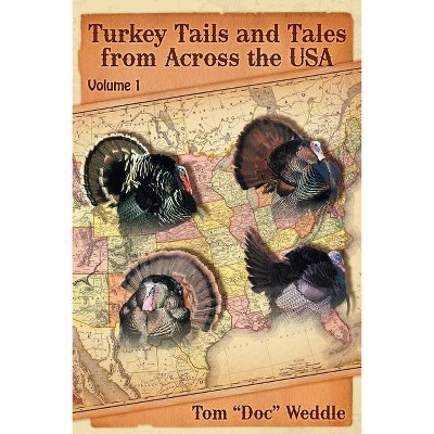 Turkey Tails and Tales from Across the USA - by  Tom Doc Weddle (Paperback)