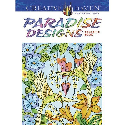 Creative Haven Paradise Designs Coloring Book - (Creative Haven Coloring Books) by  Ted Menten (Paperback)