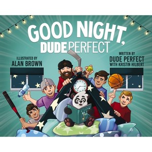 Good Night, Dude Perfect - by  Dude Perfect & Kristin Hilbert (Hardcover) - 1 of 1
