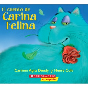 El Cuento de Carina Felina (Carina Felina) - by  Carmen Agra Deedy (Paperback) - 1 of 1
