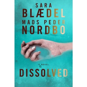 Dissolved - by  Sara Baedel & Mads Peder Nordbo (Paperback) - 1 of 1