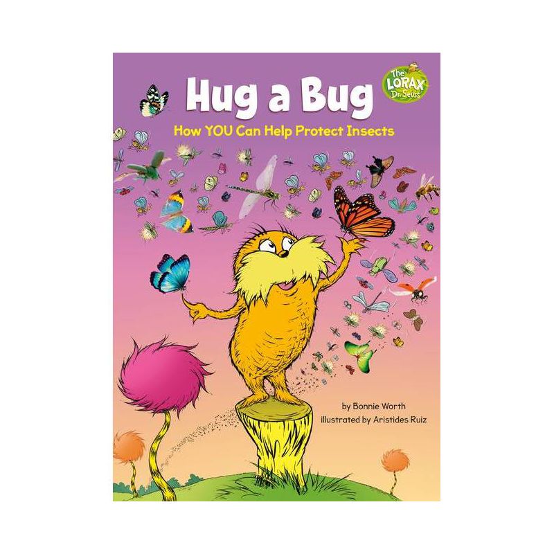 Hug a Bug: How You Can Help Protect Insects - (Dr. Seuss's the Lorax Books) by  Bonnie Worth (Hardcover), 1 of 2