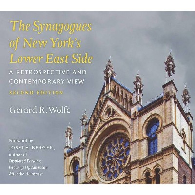 The Synagogues of New York's Lower East Side - 2nd Edition by  Gerard R Wolfe (Paperback)