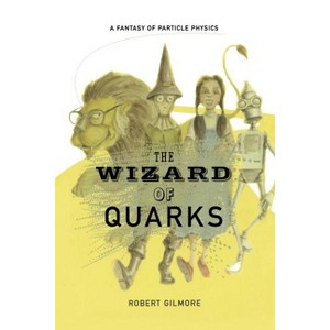 The Wizard of Quarks - by  Robert Gilmore (Paperback) - 1 of 1