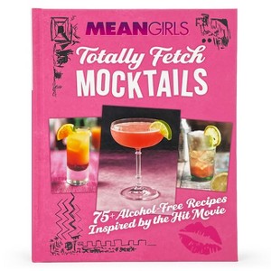 Mean Girls Totally Fetch Mocktails - by  Parragon Books (Hardcover) - 1 of 1