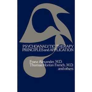 Psychoanalytic Therapy - (Bison Books in Clinical Psychology) by  Franz Alexander & Thomas Morton French (Paperback) - 1 of 1
