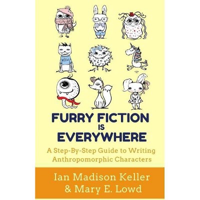Furry Fiction Is Everywhere - by  Ian Madison Keller (Paperback)