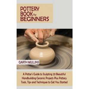 Pottery Book for Beginners - by Garth Mullins - 1 of 1
