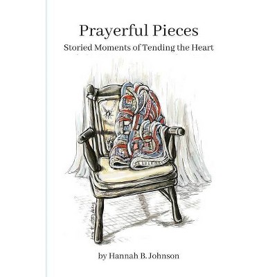 Prayerful Pieces - by  Hannah Johnson (Paperback)