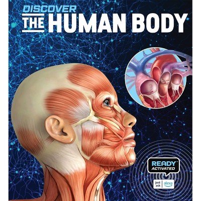 Discover: The Human Body (Ready Activated) - by  Weldon Owen (Hardcover)
