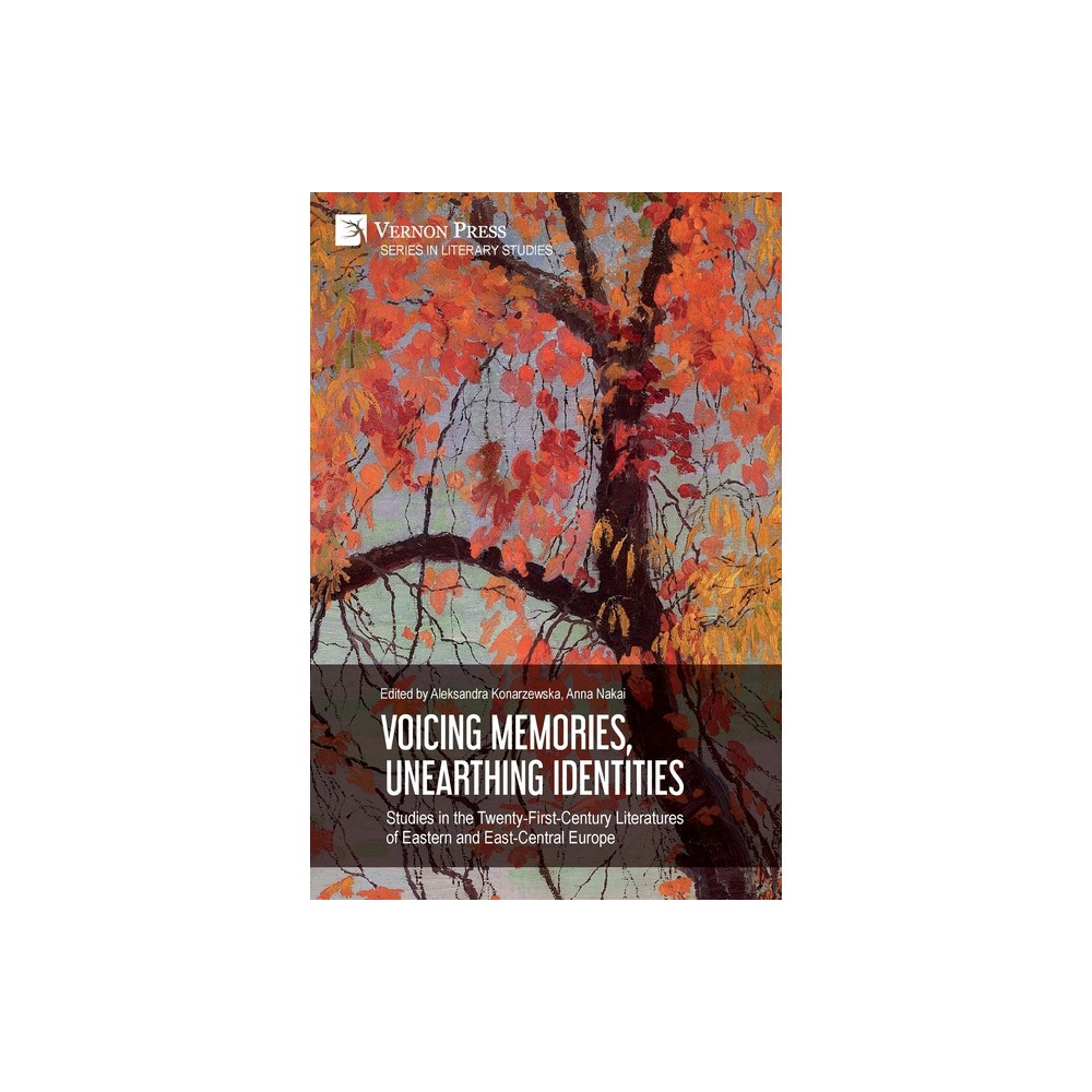 Voicing Memories, Unearthing Identities - (Literary Studies) by Aleksandra Konarzewska & Anna Nakai (Paperback)