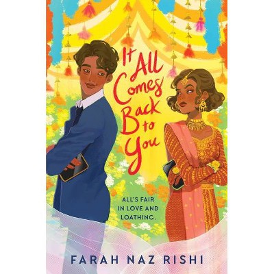 It All Comes Back to You - by  Farah Naz Rishi (Hardcover)