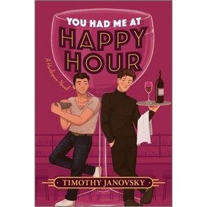 You Had Me at Happy Hour - by  Timothy Janovsky (Paperback) - 1 of 1